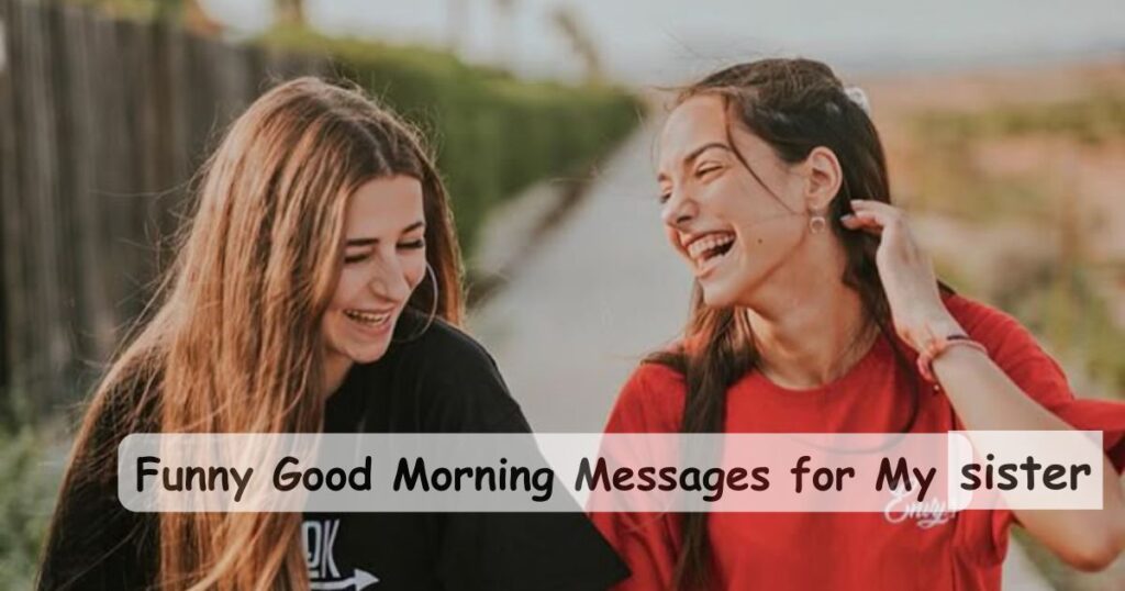 Supportive Good Morning Messages for My Sister