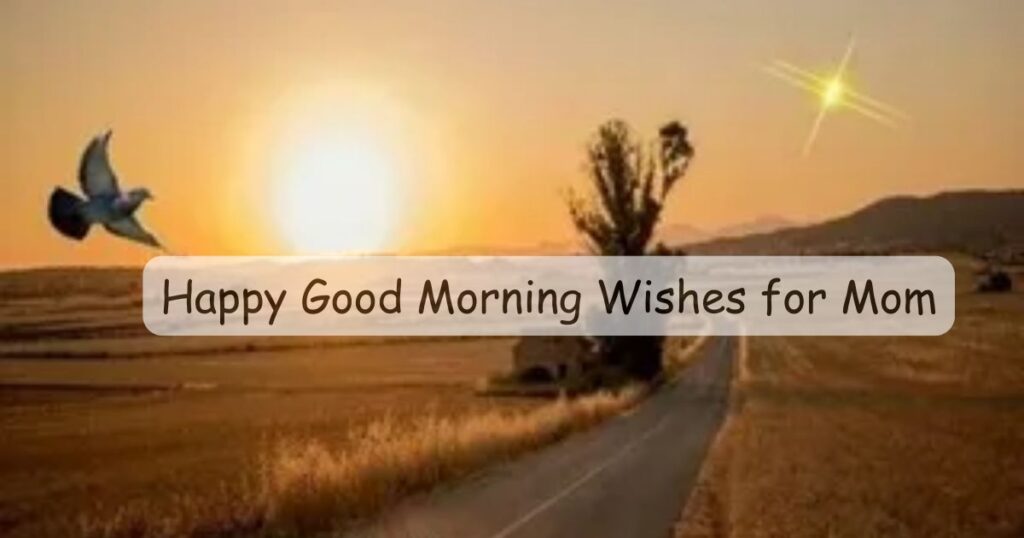 Happy Good Morning Wishes for Mom