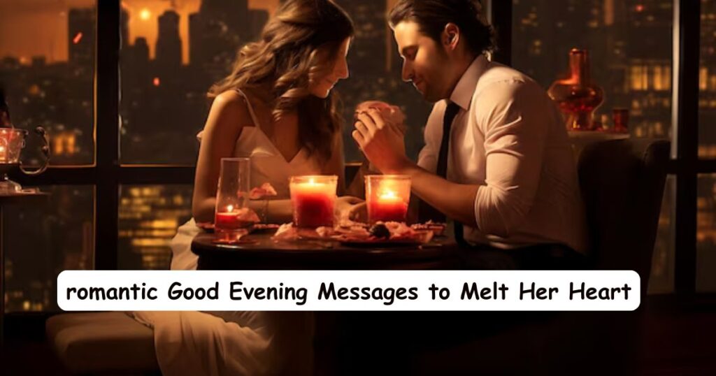 Good Evening Messages to Melt Her Heart
