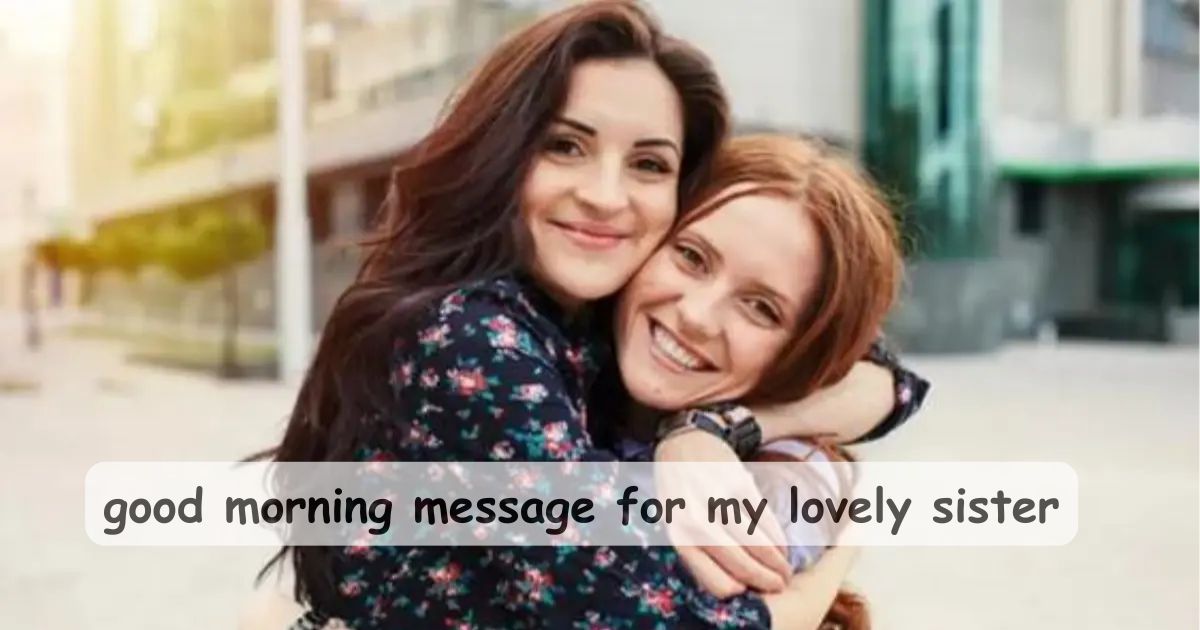 good morning message for my lovely sister
