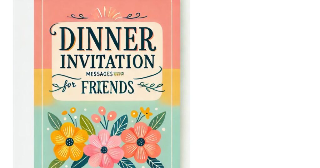 Dinner Invitation Messages for Friends