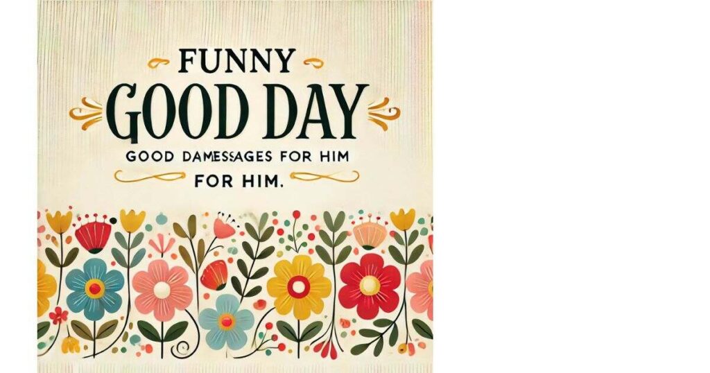 Funny Good Day Messages for Him