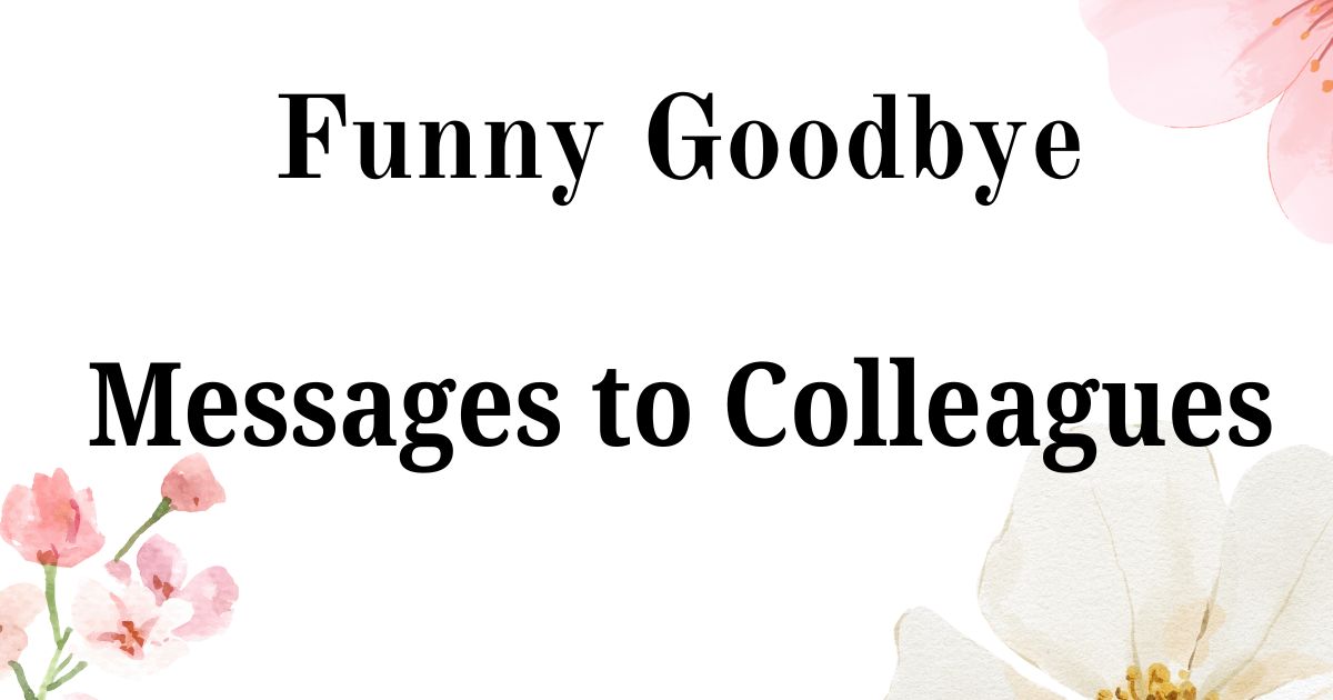 Funny Goodbye Messages to Colleagues