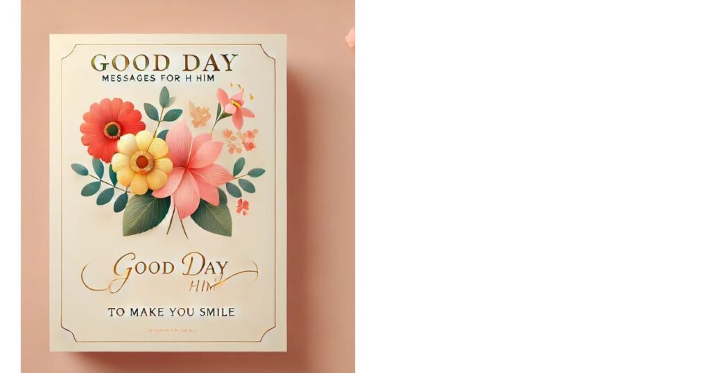 Good Day Messages for Him to Make Him Smile