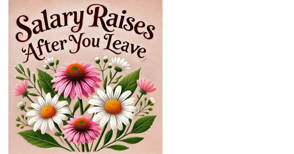 Salary Raises After You Leave