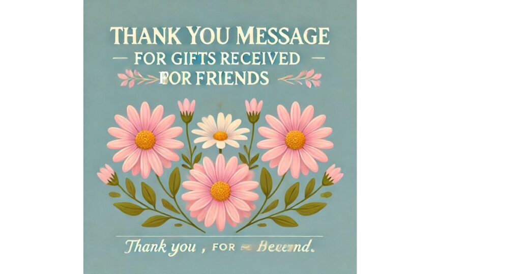 Thank You Message for Gifts Received from Friends