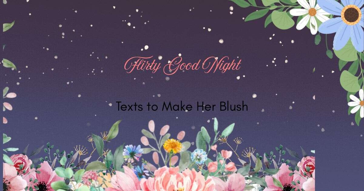 Flirty Good Night Texts to Make Her Blush