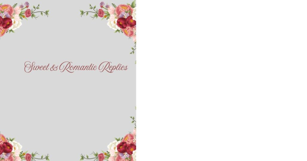 Sweet & Romantic Replies