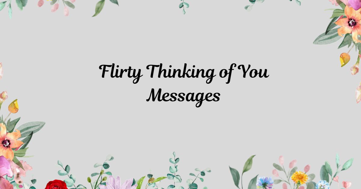 Flirty Thinking of You Messages