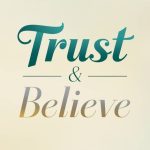 Trust and Believe Message
